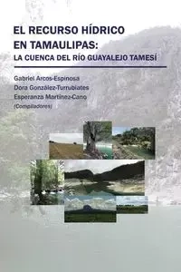 El recurso hídrico en Tamaulipas - Arcos