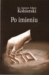 Po imieniu - Janusz Adam Kobierski