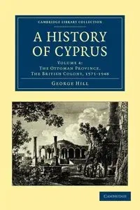 A History of Cyprus - Volume 4 - George Hill