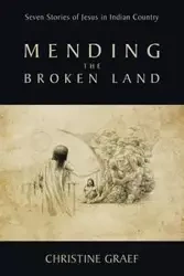 Mending the Broken Land - Christine Graef