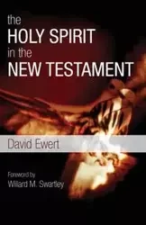 The Holy Spirit in the New Testament - David Ewert