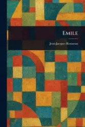Emile - Rousseau Jean-Jacques