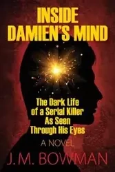 Inside Damien's Mind - Bowman J.M.