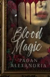 Blood Magic - Alexandria Pagan