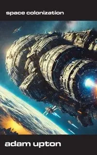 Space Colonization - Adam Upton