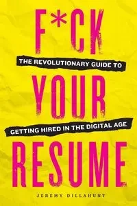 F*ck Your Resume - Jeremy Dillahunt