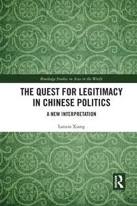 The Quest for Legitimacy in Chinese Politics - Xiang Lanxin
