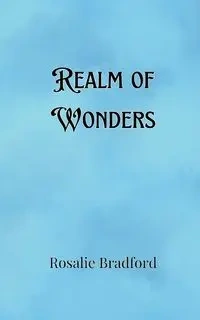 Realm of Wonders - Bradford Rosalie