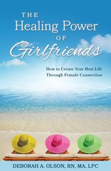 The Healing Power of Girlfriends - Deborah Olson