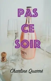 Pas Ce Soir - Charline Quarré