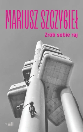 eBook Zrób sobie raj - Mariusz Szczygieł epub mobi