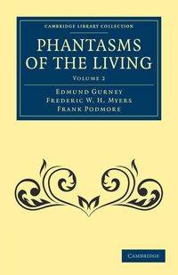 Phantasms of the Living - Volume 2 - Edmund Gurney