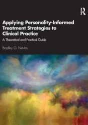 Applying Personality-Informed Treatment Strategies to Clinical Practice - Bradley Nevins G