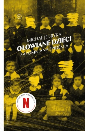 Ołowiane dzieci. Zapomniana epidemia - Michał Jędryka