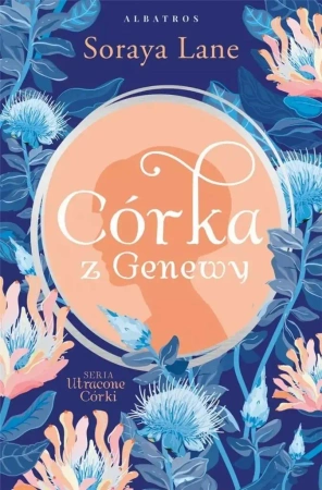 Utracone córki T.4 Córka z Genewy - Soraya Lane