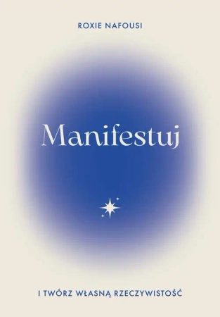 eBook Manifestuj i twórz własną rzeczywistość - Roxie Nafousi mobi epub