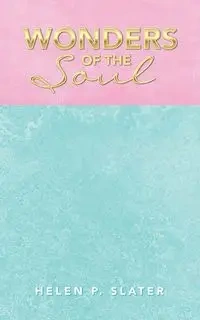 Wonders of the Soul - Helen P. Slater