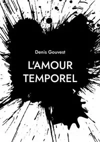 L'amour temporel - Denis Gouvest