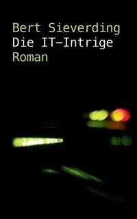 Die IT-Intrige - Bert Sieverding