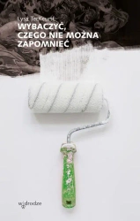 Wybaczyć, czego nie można zapomnieć - Lysa TerKeurst