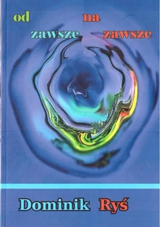Od zawsze do zawsze - Dominik Ryś
