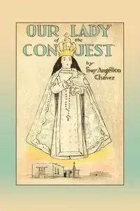 Our Lady of the Conquest - Chavez Fray Angelico