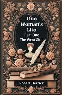 One Woman's Life Part One The West side - Robert Herrick