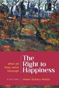 The Right to Happiness - Helen Motro Schary