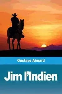 Jim l'Indien - Aimard Gustave