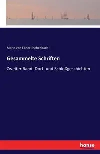 Gesammelte Schriften - Marie von Ebner-Eschenbach