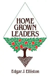 Home Grown Leaders - Edgar J. Elliston