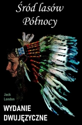 eBook Śród lasów Północy. Wydanie dwujęzyczne z gratisami - Jack London