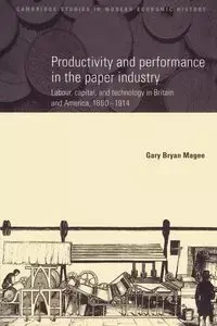 Productivity and Performance in the Paper Industry - Gary Bryan Magee