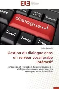 Gestion du dialogue dans un serveur vocal arabe intéractif - BAYOUDHI-A