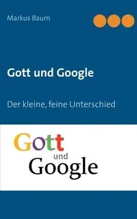 Gott und Google - Markus Baum
