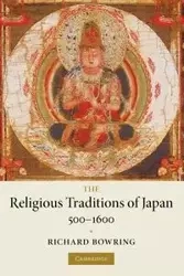 The Religious Traditions of Japan 500 1600 - Richard Bowring
