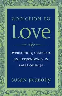 Addiction to Love - Susan Peabody