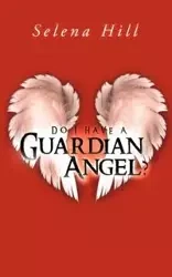 Do I Have a Guardian Angel? - Selena Hill
