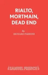 Rialto, Mortmain, Dead End - Dr Richard Parsons