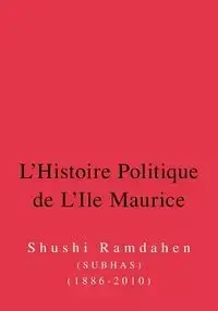 L'Histoire Politique de L'Ile Maurice - Subhas