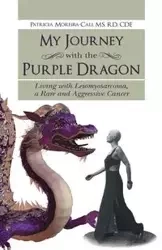 My Journey with the Purple Dragon - Patricia Moreira-Cali
