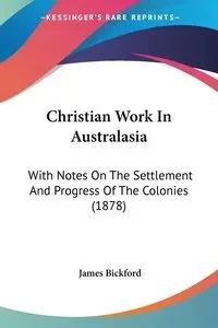 Christian Work In Australasia - James Bickford