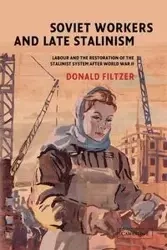 Soviet Workers and Late Stalinism - Donald Filtzer
