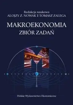 Makroekonomia. Zbiór zadań - Alojzy Z. Nowak i Tomasz