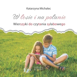 W lesie i na polanie. Wierszyki do cz. sylabowego - Katarzyna Michalec
