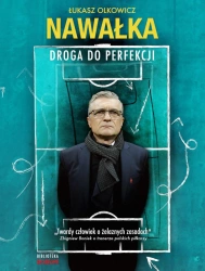 Adam Nawałka. Droga do perfekcji - Łukasz Olkowicz