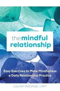The Mindful Relationship - Lauren Korshak