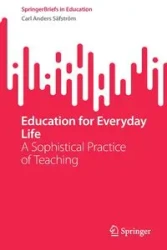 Education for Everyday Life - Carl Säfström Anders