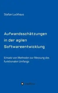 Aufwandsschätzungen in der agilen Softwareentwicklung - Stefan Luckhaus