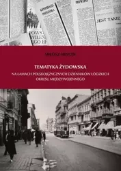 eBook Tematyka żydowska na łamach polskojęzycznych dzienników łódzkich okresu międzywojennego - Miłosz Hrycek